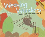 Weaving Wonders : Spiders in Your Backyard cover image cdn