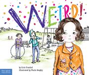 Weird! : a story about dealing with bullying in schools cover image cdn