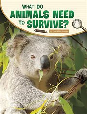 What Do Animals Need to Survive? : Science Inquiry cover image cdn