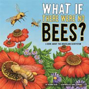 What If There Were No Bees? : A Book About the Grassland Ecosystem cover image cdn