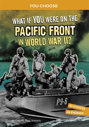 What If You Were on the Pacific Front in World War II? : An Interactive History Adventure cover image cdn