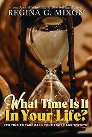 What Time Is It in Your Life? It's Time To...take Back Your Power and Testify! cover image cdn