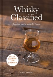 Whisky Classified: Choosing Single Malts by Flavour : Choosing Single Malts by Flavour cover image cdn