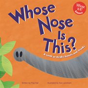 Whose Nose Is This? : A Look at Beaks, Snouts, and Trunks cover image cdn