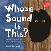 Whose Sound Is This? : A Look at Animal Noises - Chirps, Clicks, and Hoots cover image cdn