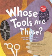 Whose Tools Are These? : A Look at Tools Workers Use - Big, Sharp, and Smooth cover image cdn