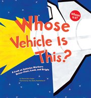Whose Vehicle Is This? : A Look at Vehicles Workers Drive - Fast, Loud, and Bright cover image cdn