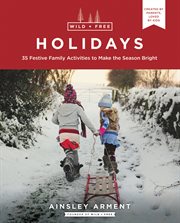 Wild + free holidays : 35 festive family activities to make the season bright cover image cdn