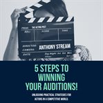 5 Steps to Winning Your Auditions! cover image cdn
