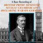 A Rare Recording of British Prime Minister Neville Chamberlain Declaring War On Germany cover image cdn