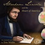 Abraham Lincoln and the Heart of America cover image cdn