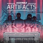 Assemble Artifacts Short Story Magazine: Summer 2022 (Issue #2) : Summer 2022 (Issue #2) cover image cdn