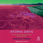 Atomic Days : The Untold Story of the Most Toxic Place in America cover image cdn