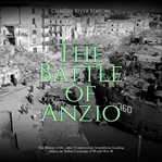 Battle of Anzio: The History of the Allies' Controversial Amphibious Landing During the Italian Cam : The History of the Allies' Controversial Amphibious Landing During the Italian Cam cover image cdn
