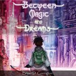 Between Magic and Dreams cover image cdn
