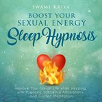 Boost Your Sexual Energy Sleep Hypnosis cover image cdn