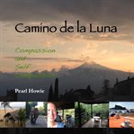 Camino de la Luna - Compassion and Self Compassion : compassion and self compassion cover image cdn
