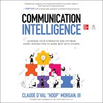 Communication Intelligence : Leverage Your Strengths and Optimize Every Interaction to Work Best with Others cover image cdn