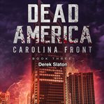 Dead America: Carolina Front Book 3 : Carolina Front Book 3 cover image cdn