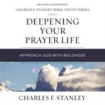 Deepening Your Prayer Life : Approach God with Boldness cover image cdn