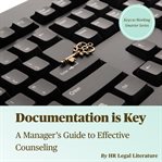 Documentation Is Key: A Manager's Guide to Effective Counseling : A Manager's Guide to Effective Counseling cover image cdn