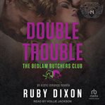 Double Trouble : A Bedlam Butchers MC Romance cover image cdn