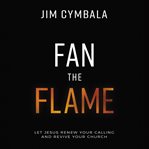Fan the Flame: Audio Lectures : Audio Lectures cover image cdn