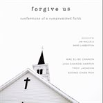 Forgive Us : Confessions of a Compromised Faith cover image cdn