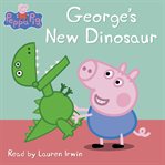 George's New Dinosaur : Peppa Pig cover image cdn