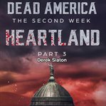 Heartland Pt. 3 : Dead America: The Second Week cover image cdn