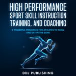 High Performance Sport Skill Instruction, Training, and Coaching cover image cdn