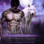 His True Mate : Six Pack Shifters cover image cdn