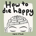 How to Die Happy cover image cdn
