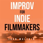 Improv for Indie Filmmakers cover image cdn