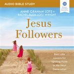 Jesus Followers : real-life lessons for igniting faith in the next generation cover image cdn