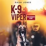 K-9 Viper: The Veteran's Story : 9 Viper cover image cdn