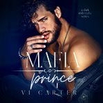 Mafia Prince: Dark Irish Mafia Romance : Dark Irish Mafia Romance cover image cdn