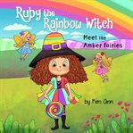 Meet the Amber Fairies : Ruby the Rainbow Witch cover image cdn