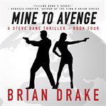 Mine to Avenge : Steve Dane Thriller cover image cdn