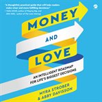 Money and Love : An Intelligent Roadmap for Life's Biggest Decisions cover image cdn