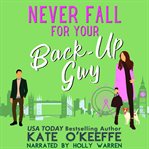 Never Fall for Your Back-Up Guy : Up Guy cover image cdn