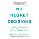 No-Regret Decisions : making good choices during difficult times cover image cdn