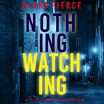 Nothing Watching : Juliette Hart FBI Suspense Thriller cover image cdn