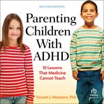 Parenting Children With ADHD : 10 Lessons That Medicine Cannot Teach cover image cdn