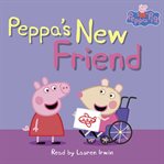 Peppa's New Friend : Peppa Pig cover image cdn