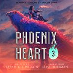 Phoenix Heart: Season 2, Episode 3: "Endless Dawn" : Season 2, Episode 3 cover image cdn