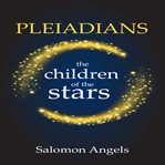 Pleiadians the Children of the Stars : the children of the stars cover image cdn