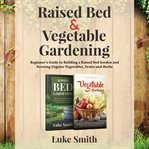 Raised Bed and Vegetable Gardening – 2 in 1 cover image cdn