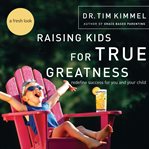 Raising Kids for True Greatness cover image cdn