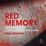 Red Memory : The Afterlives of China's Cultural Revolution cover image cdn